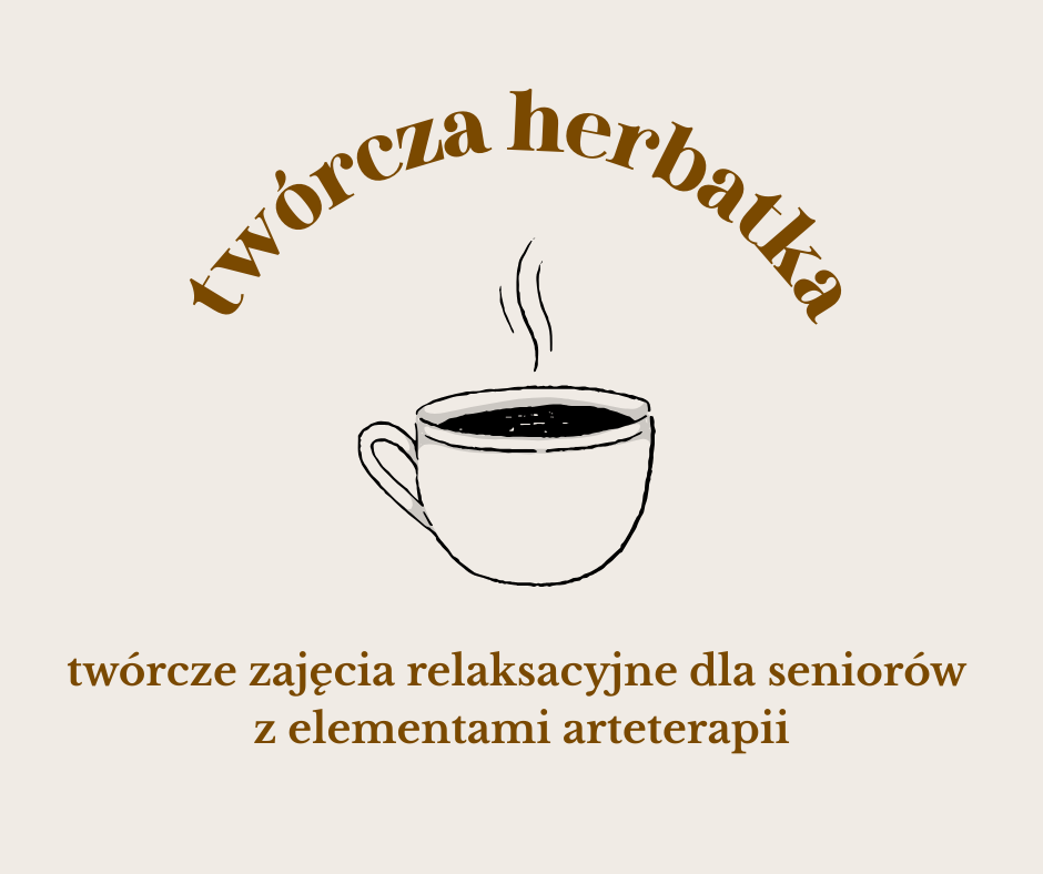 TWÓRCZA HERBATKA - zajęcia dla seniorów